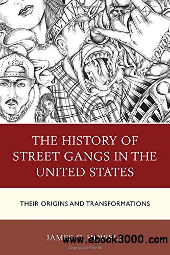 The History of Street Gangs in the United States: Their Origins and Transformations